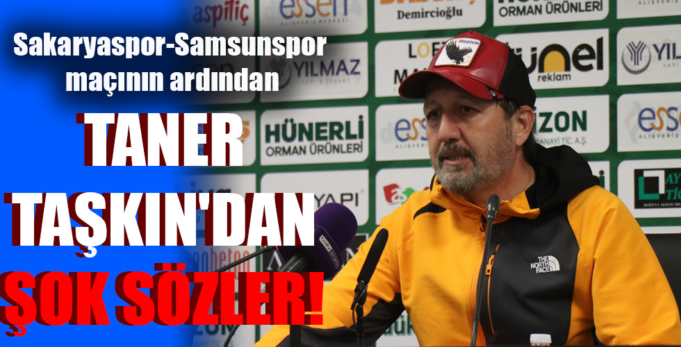 TANER TAŞKIN’DAN ŞOK SÖZLER!