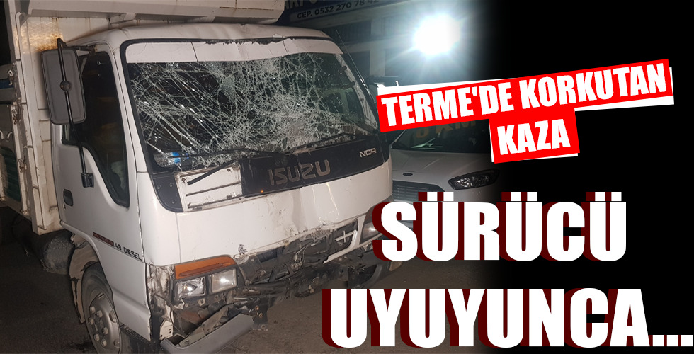TERME’DE KORKUTAN KAZA ..SÜRÜCÜ UYUYUNCA…