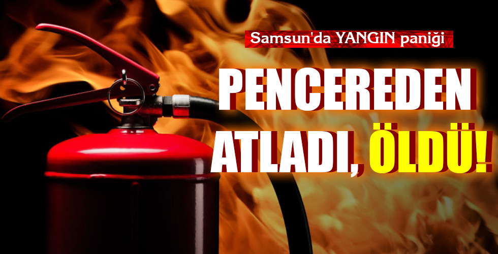 PENCEREDEN ATLADI, ÖLDÜ!