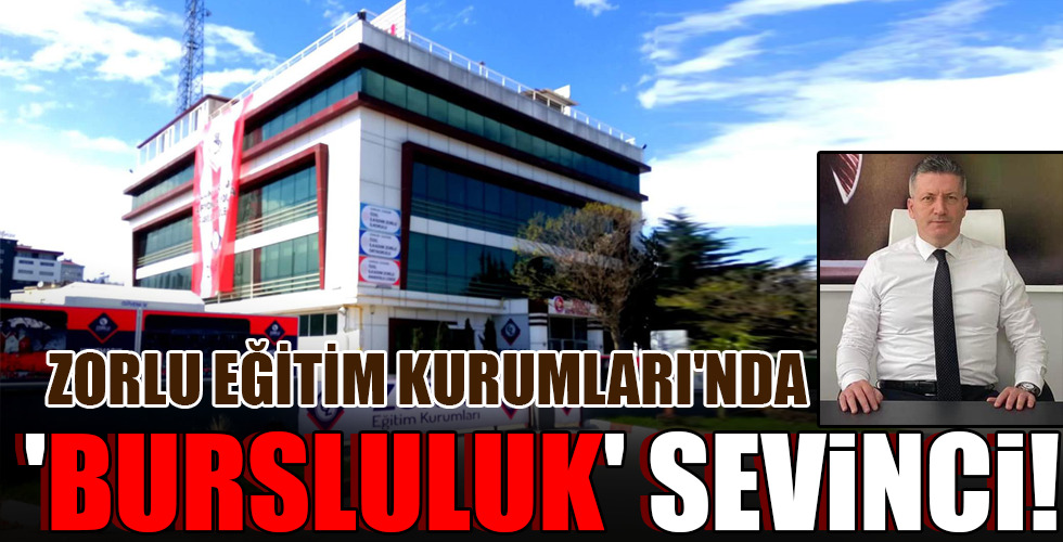 ZORLU EĞİTİM KURUMLARI'NDA 'BURSLULUK' SEVİNCİ!