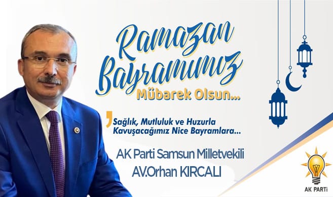 Milletvekili Orhan Kırcalı’dan Bayram Mesajı