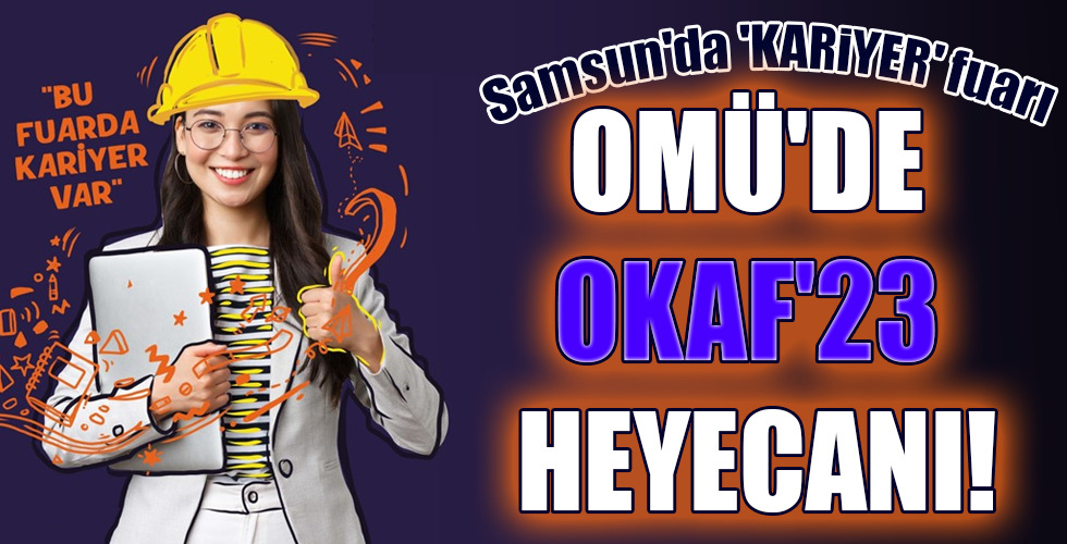 OMÜ’DE ‘OKAF’ 23 HEYECAN!