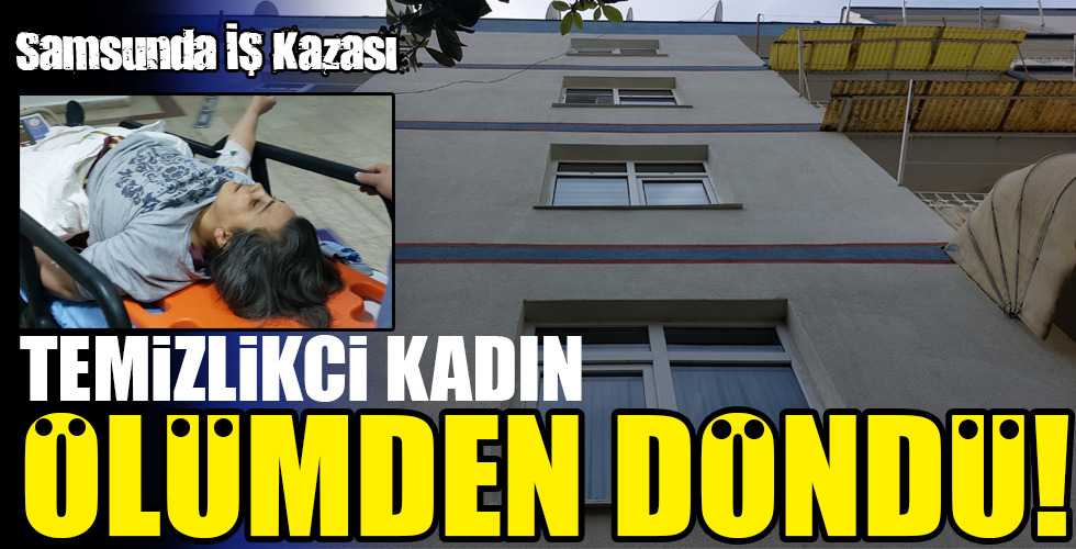 TEMİZLİKÇİ KADIN ÖLÜMDEN DÖNDÜ!