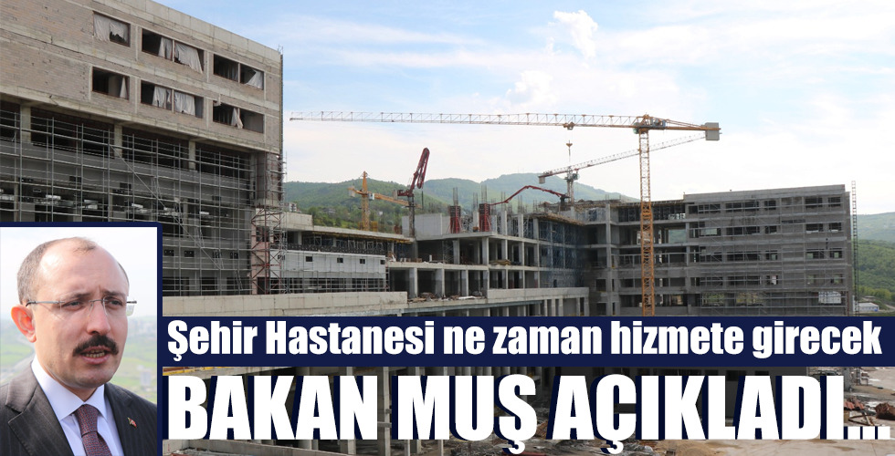BAKAN MUŞ AÇIKLADI…