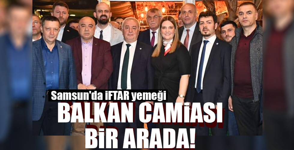 BALKAN CAMİASI BİR ARADA!