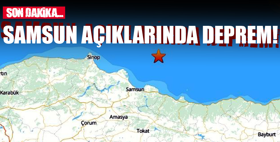 SAMSUN AÇIKLARINDA DEPREM!