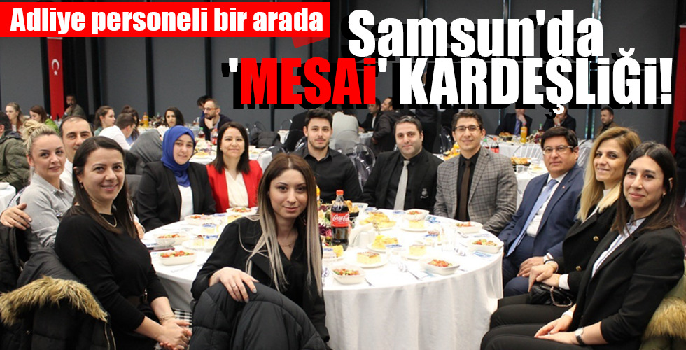 Samsun’da ‘MESAİ’ KARDEŞLİĞİ!