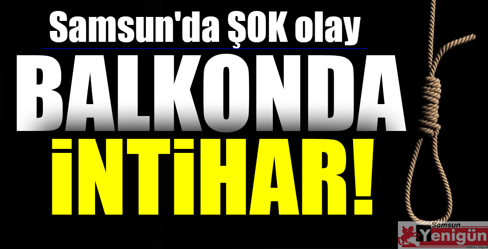 BALKONDA İNTİHAR!