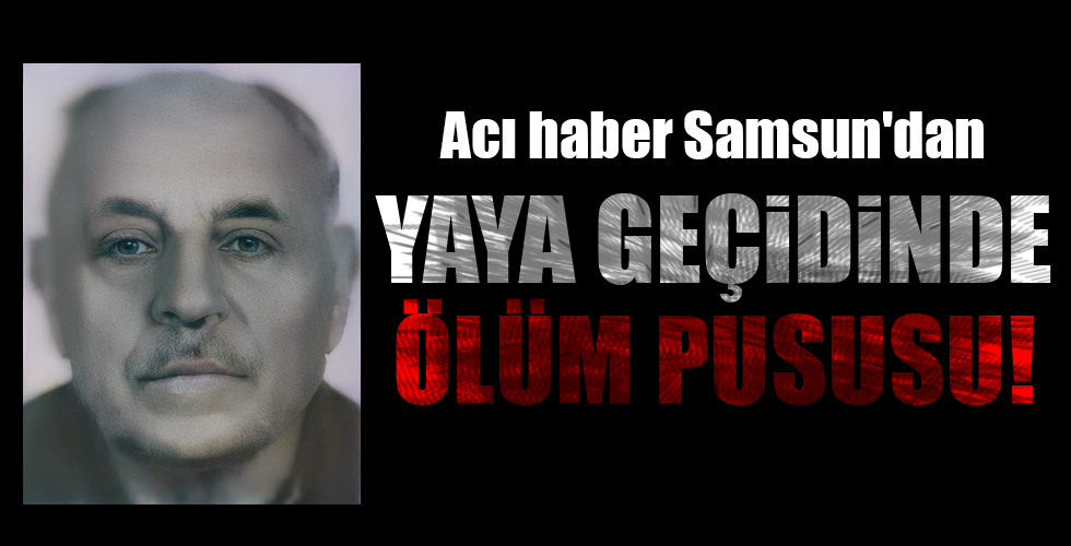 YAYA GEÇİDİNDE  ÖLÜM PUSUSU!