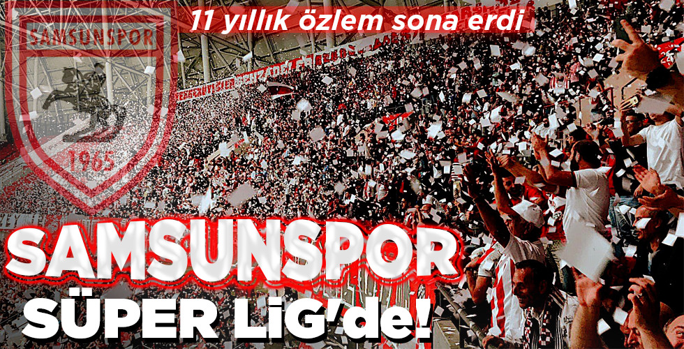 SAMSUNSPOR SÜPER LİG’de!
