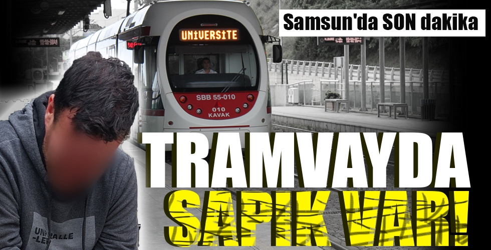 TRAMVAYDA SAPIK VAR!