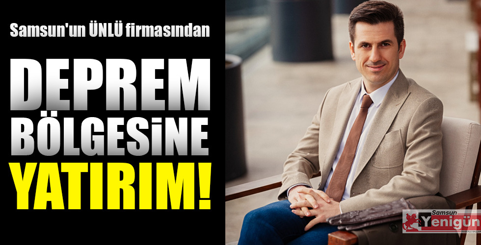 DEPREM BÖLGESİNE YATIRIM!