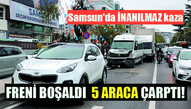Samsun’da İNANILMAZ kaza FRENİ BOŞALDI 5 ARACA ÇARPTI!