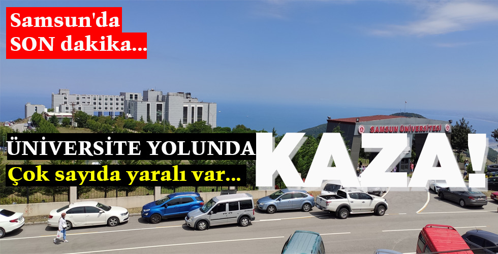 ÜNİVERSİTE YOLUNDA KAZA!