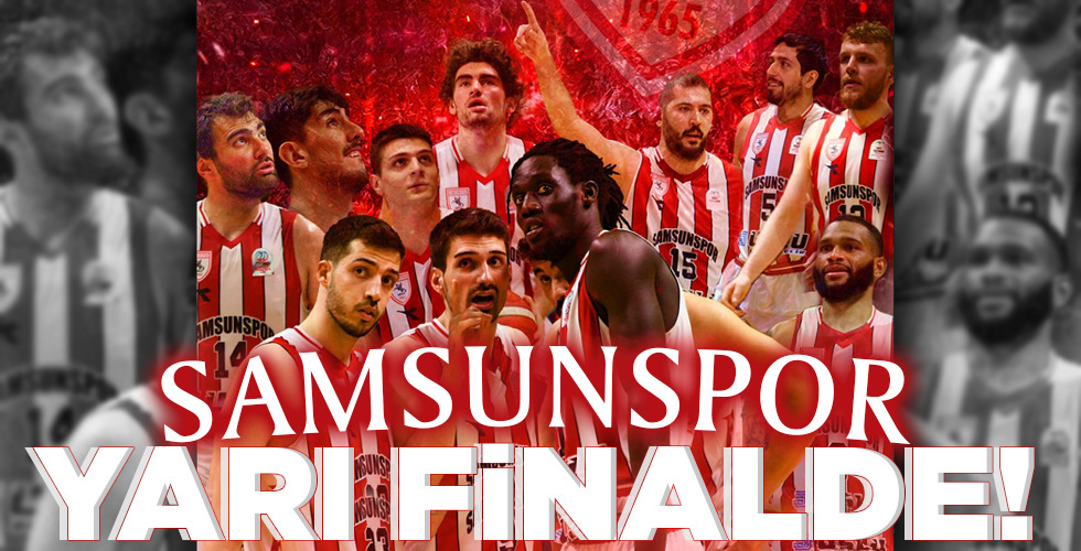 SAMSUNSPOR YARI FİNALDE!