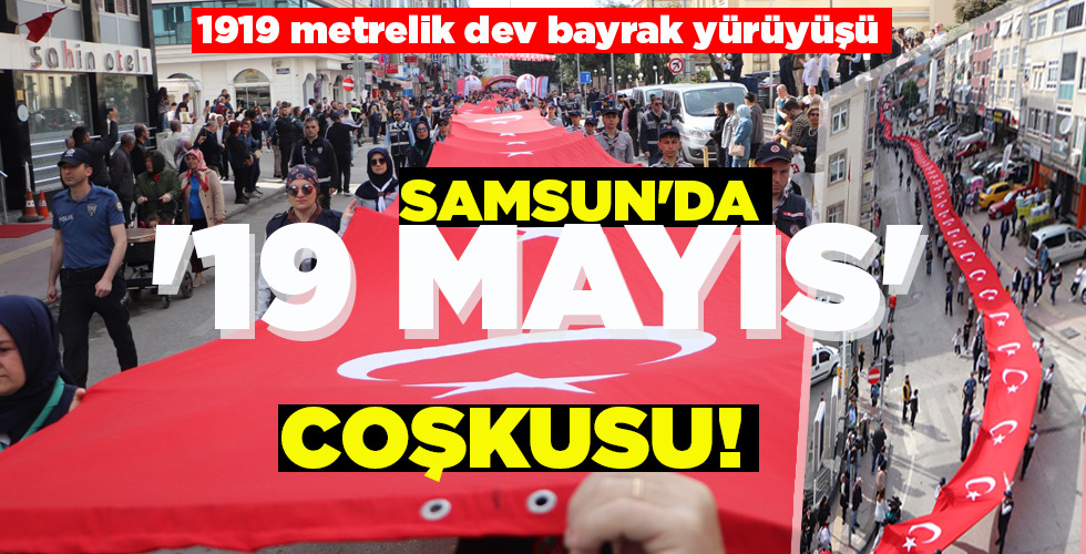 SAMSUN’DA ’19 MAYIS’ COŞKUSU!