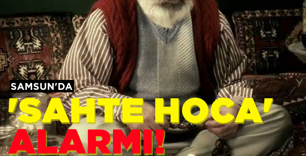 ‘SAHTE HOCA’ ALARMI!