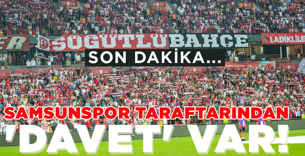 SAMSUNSPOR TARAFTARINDAN ‘DAVET’ VAR!