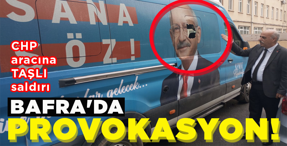 BAFRA’DA PROVOKASYON!