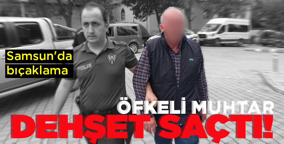 ÖFKELİ MUHTAR DEHŞET SAÇTI!
