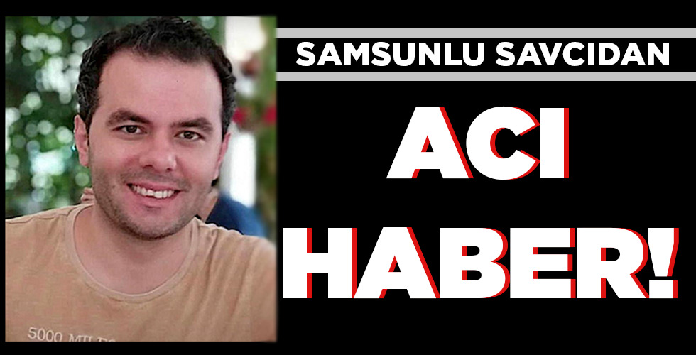SAMSUNLU SAVCIDAN ACI HABER!