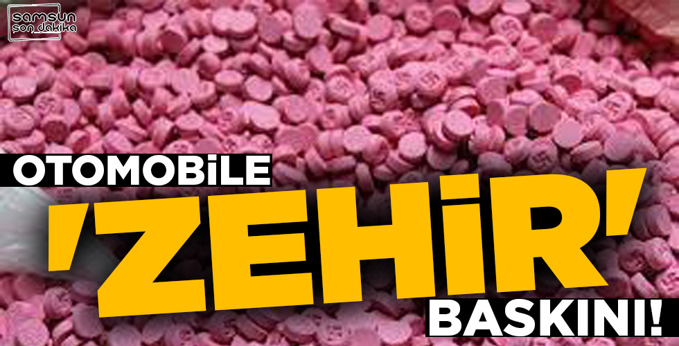 OTOMOBİLE  ‘ZEHİR’  BASKINI!