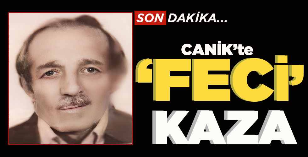 CANİK’TE FECİ KAZA!