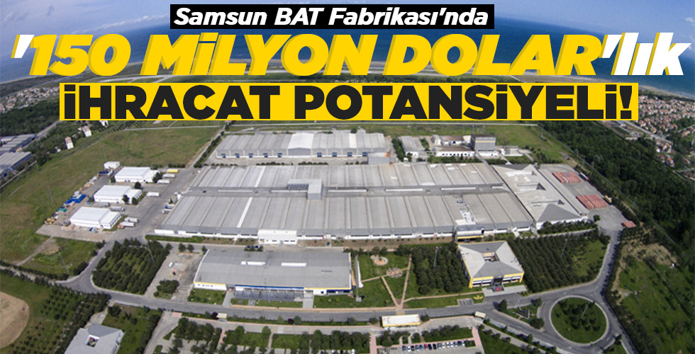 ‘150 MİLYON DOLAR’lık İHRACAT POTANSİYELİ!