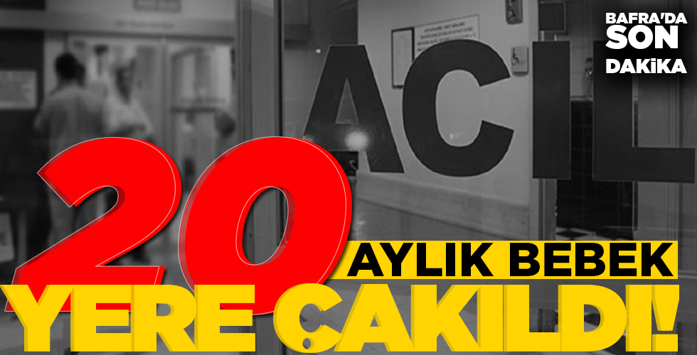 20 AYLIK BEBEK ÇAKILDI!