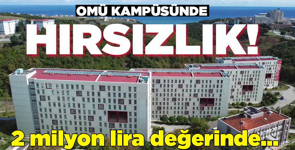 OMÜ KAMPÜSÜNDE   HIRSIZLIK!