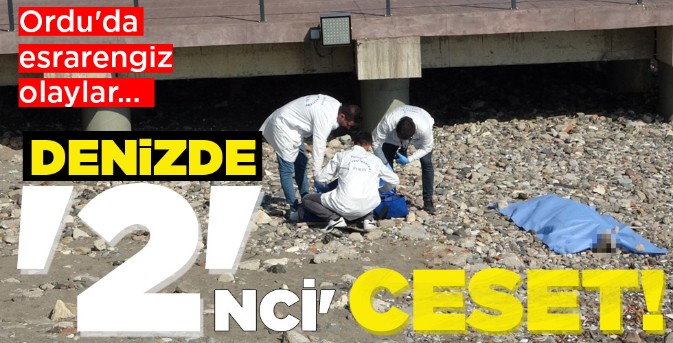 DENİZDE ‘2’NCİ’ CESET!