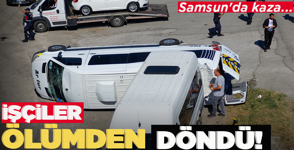 SAMSUN’DA KAZA… İŞÇİLER ÖLÜMDEN DÖNDÜ!