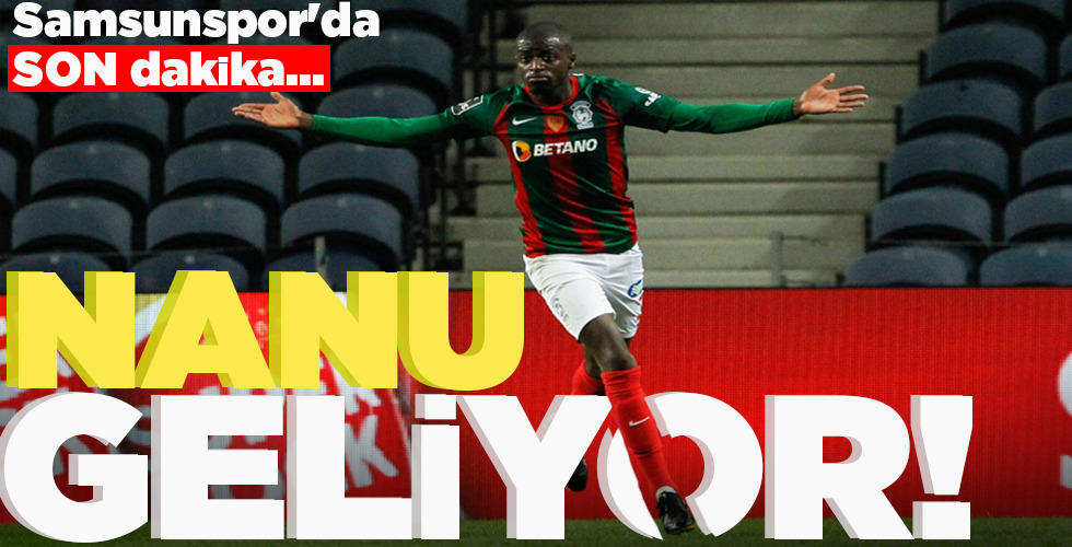 SAMSUNSPOR’DA SON DAKİKA NANU GELİYOR!