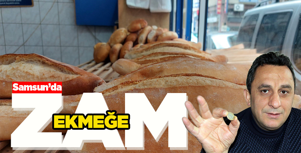 Samsun’da EKMEĞE ZAM