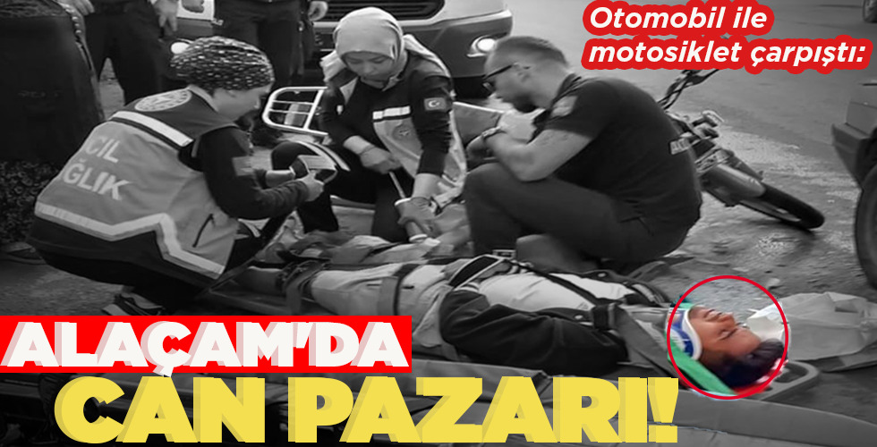 OTOMOBİL İLE MOTOSİKLET ÇARPIŞTI:  ALAÇAM’DA CAN PAZARI!