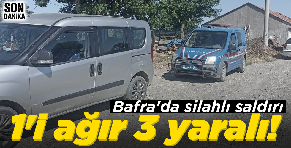 BAFRA’DA SİLAHLI SALDIRI