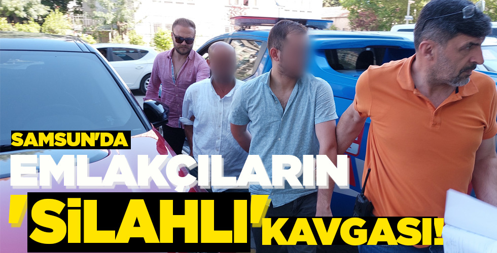 EMLAKÇILARIN ‘SİLAHLI’ KAVGASI!