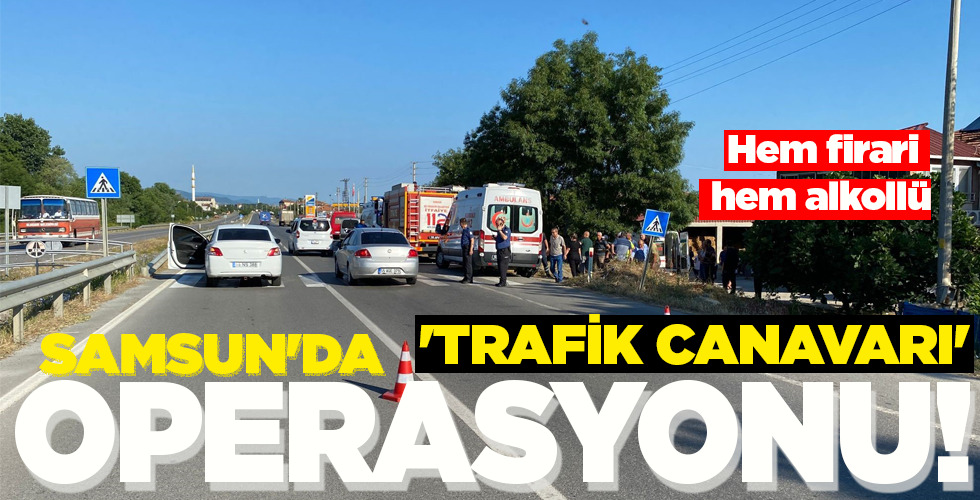 ‘TRAFİK CANAVARI’   OPERASYONU!