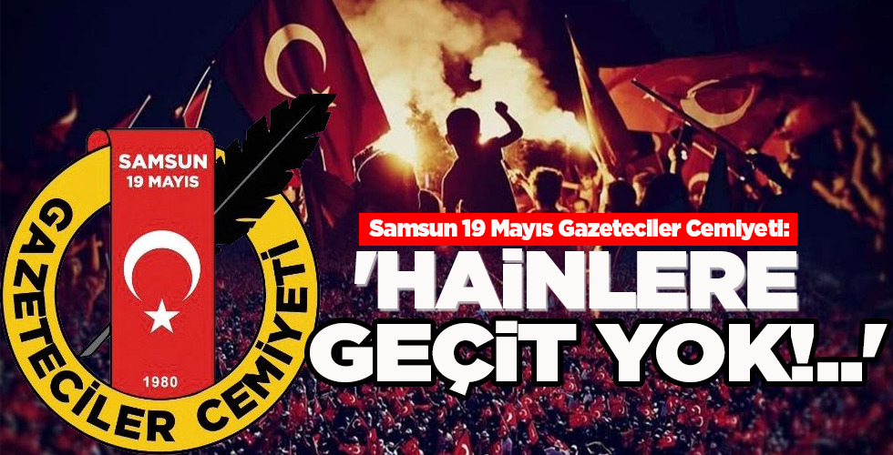 ‘HAİNLERE GEÇİT YOK!..’