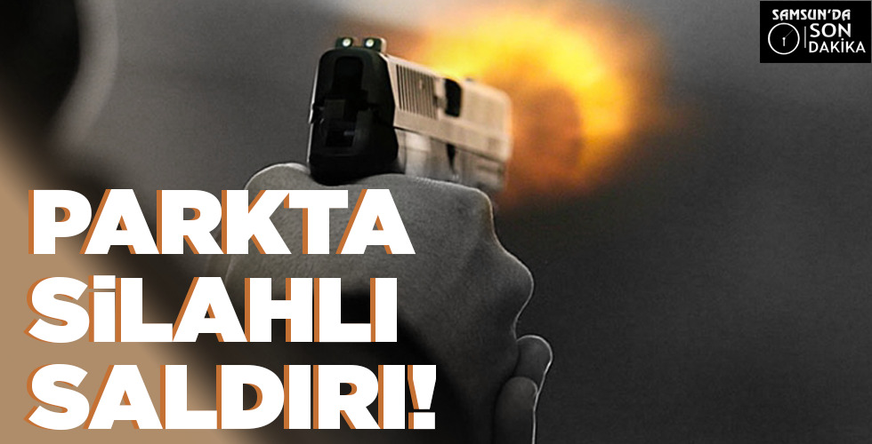 PARKTA SİLAHLI SALDIRI!