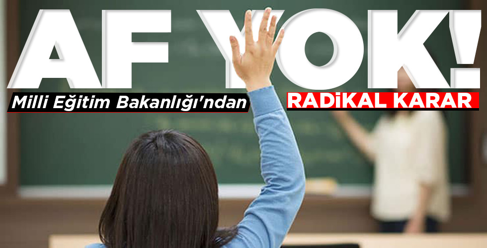 Milli Eğitim Bakanlığı’ndan KARAR: AF YOK!