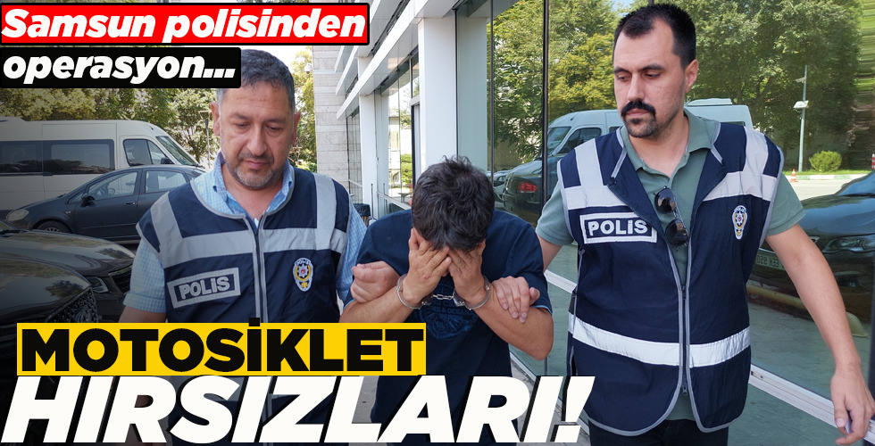 SAMSUN POLİSİNDEN OPERASYON… MOTOSİKLET HIRSIZLARI!