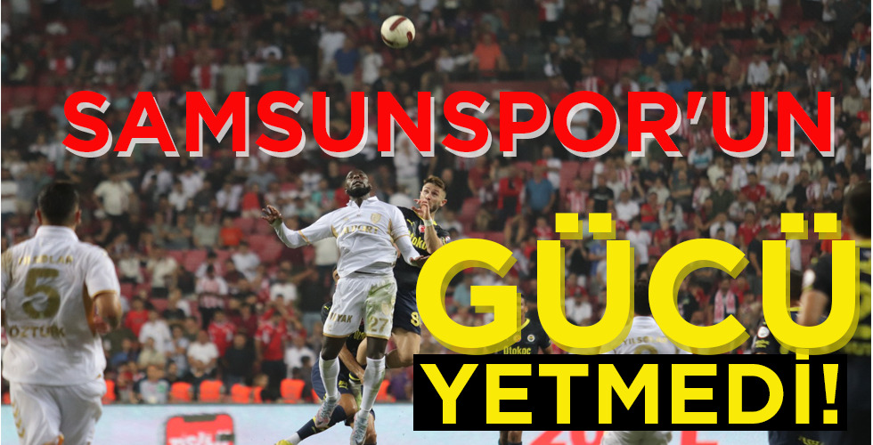 SAMSUNSPOR’UN GÜCÜ YETMEDİ!