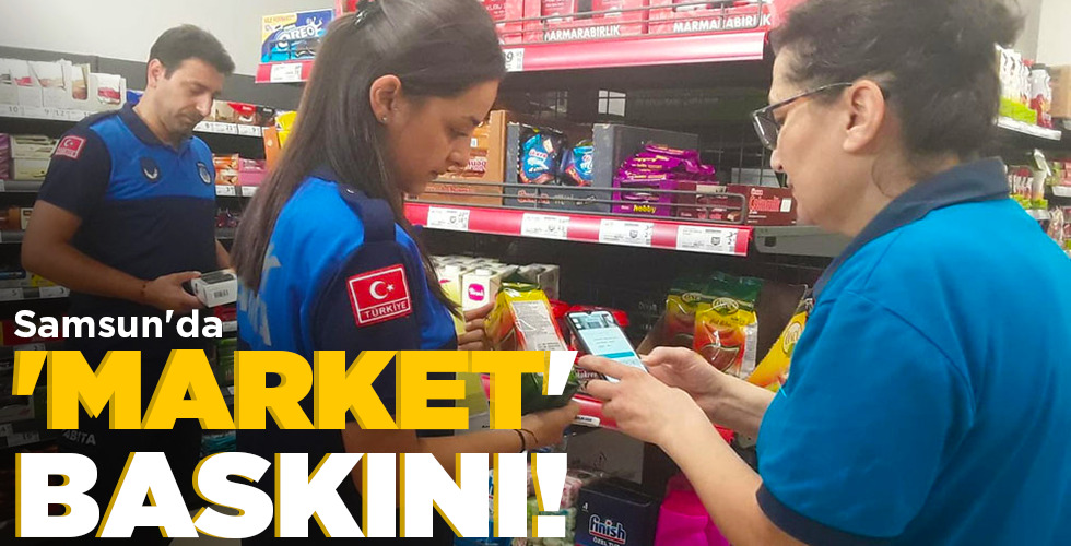 Samsun’da ‘MARKET’ BASKINI!