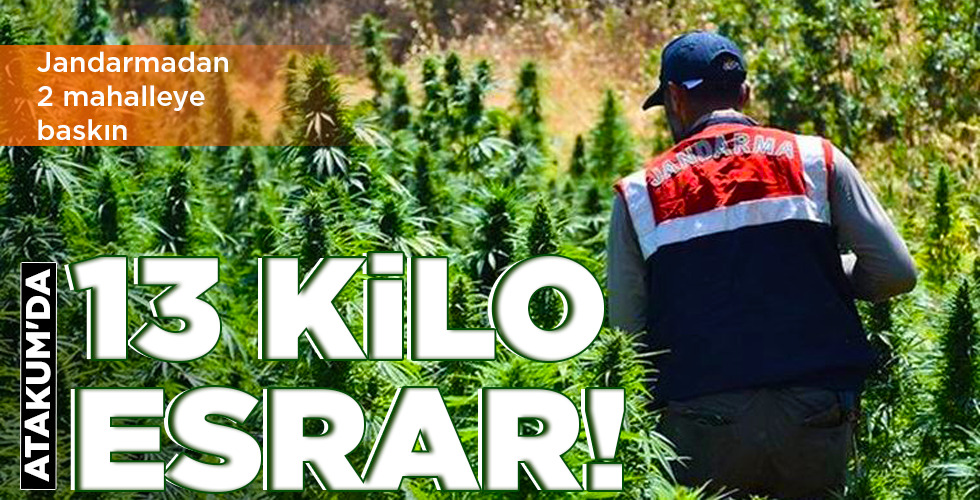 ATAKUM’DA   13 KİLO ESRAR!