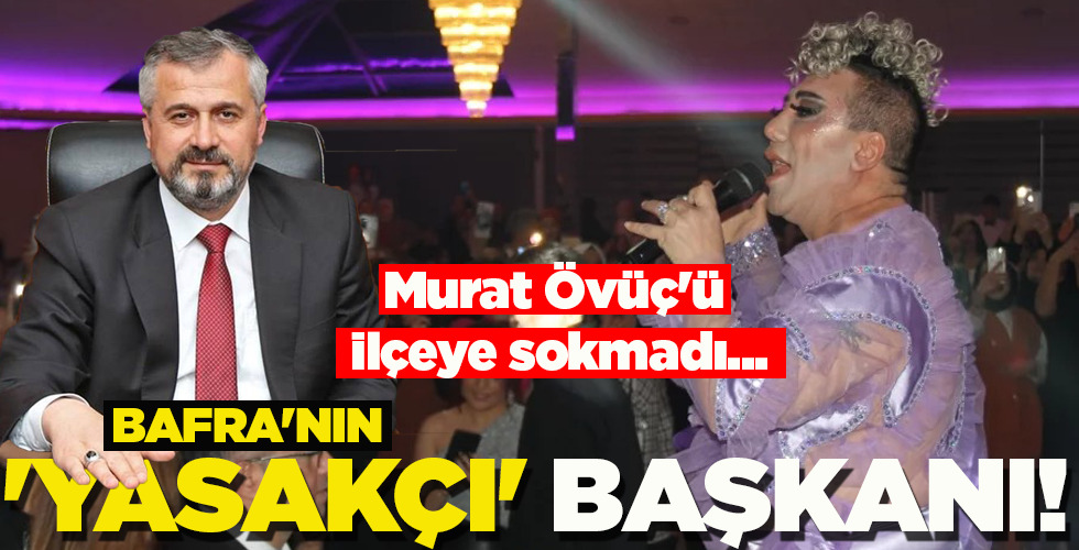 BAFRA’NIN ‘YASAKÇI’ BAŞKANI!