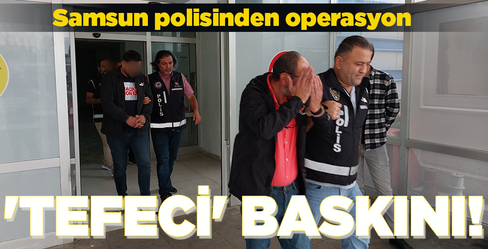 ‘TEFECİ’ BASKINI!