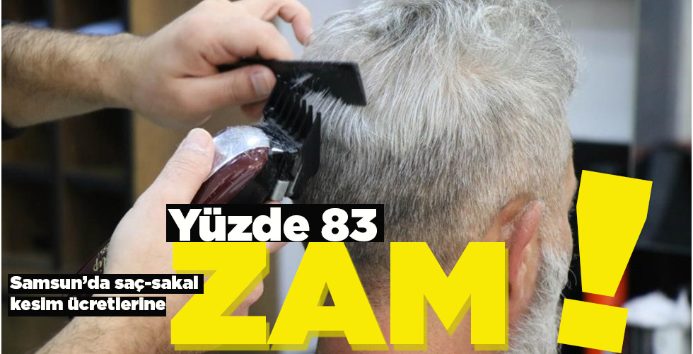 Samsun’da saç-sakal kesim ücretlerine zam