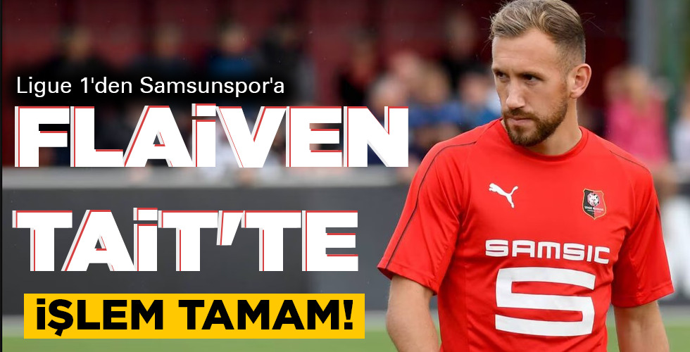 FLAİVEN TAİT’TE İŞLEM TAMAM!