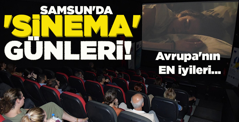 SAMSUN’DA ‘SİNEMA’ GÜNLERİ!